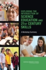Exploring the Intersection of Science Education and 21st Century Skills : A Workshop Summary - Book