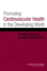 Promoting Cardiovascular Health in the Developing World : A Critical Challenge to Achieve Global Health - eBook