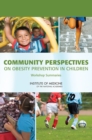 Community Perspectives on Obesity Prevention in Children : Workshop Summaries - eBook