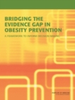 Bridging the Evidence Gap in Obesity Prevention : A Framework to Inform Decision Making - Book