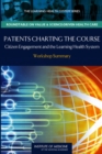 Patients Charting the Course : Citizen Engagement and the Learning Health System: Workshop Summary - Book