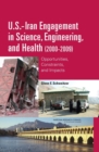 U.S.-Iran Engagement in Science, Engineering, and Health (2000-2009) : Opportunities, Constraints, and Impacts - Book