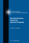 Growing Innovation Clusters for American Prosperity : Summary of a Symposium - Book