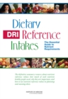 Dietary Reference Intakes : The Essential Guide to Nutrient Requirements - Book
