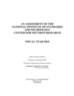 An Assessment of the National Institute of Standards and Technology Center for Neutron Research : Fiscal Year 2010 - Book