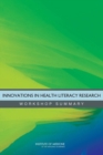 Innovations in Health Literacy Research : Workshop Summary - Book