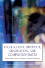 High School Dropout, Graduation, and Completion Rates : Better Data, Better Measures, Better Decisions - Book