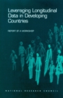 Leveraging Longitudinal Data in Developing Countries : Report of a Workshop - eBook