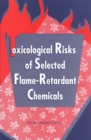 Toxicological Risks of Selected Flame-Retardant Chemicals - eBook