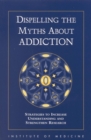 Dispelling the Myths About Addiction : Strategies to Increase Understanding and Strengthen Research - eBook