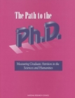The Path to the Ph.D. : Measuring Graduate Attrition in the Sciences and Humanities - eBook
