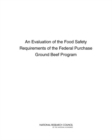 An Evaluation of the Food Safety Requirements of the Federal Purchase Ground Beef Program - eBook