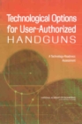Technological Options for User-Authorized Handguns : A Technology-Readiness Assessment - eBook