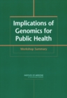 Implications of Genomics for Public Health : Workshop Summary - eBook