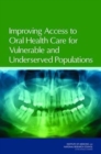 Improving Access to Oral Health Care for Vulnerable and Underserved Populations - Book