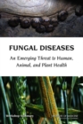 Fungal Diseases : An Emerging Threat to Human, Animal, and Plant Health: Workshop Summary - eBook