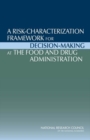 A Risk-Characterization Framework for Decision-Making at the Food and Drug Administration - Book