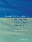 Grand Challenges in Earthquake Engineering Research : A Community Workshop Report - Book