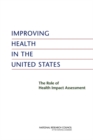 Improving Health in the United States : The Role of Health Impact Assessment - eBook