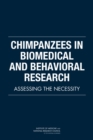 Chimpanzees in Biomedical and Behavioral Research : Assessing the Necessity - eBook