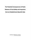 The Potential Consequences of Public Release of Food Safety and Inspection Service Establishment-Specific Data - eBook