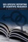 Sex-Specific Reporting of Scientific Research : A Workshop Summary - eBook