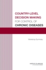 Country-Level Decision Making for Control of Chronic Diseases : Workshop Summary - Book