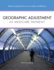 Geographic Adjustment in Medicare Payment : Phase II: Implications for Access, Quality, and Efficiency - eBook