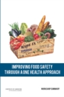 Improving Food Safety Through a One Health Approach : Workshop Summary - Book