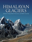 Himalayan Glaciers : Climate Change, Water Resources, and Water Security - Book