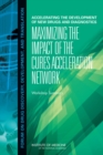 Accelerating the Development of New Drugs and Diagnostics : Maximizing the Impact of the Cures Acceleration Network: Workshop Summary - Book