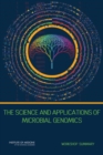 The Science and Applications of Microbial Genomics : Workshop Summary - Book