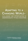 Adapting to a Changing World : Challenges and Opportunities in Undergraduate Physics Education - eBook