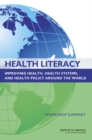 Health Literacy : Improving Health, Health Systems, and Health Policy Around the World: Workshop Summary - eBook