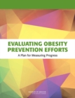 Evaluating Obesity Prevention Efforts : A Plan for Measuring Progress - Book