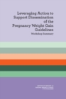 Leveraging Action to Support Dissemination of the Pregnancy Weight Gain Guidelines : Workshop Summary - Book