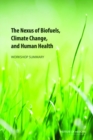 The Nexus of Biofuels, Climate Change, and Human Health : Workshop Summary - Book