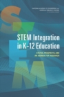 STEM Integration in K-12 Education : Status, Prospects, and an Agenda for Research - Book