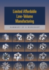 Limited Affordable Low-Volume Manufacturing : Summary of a Workshop - Book