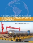 The Global Movement and Tracking of Chemical Manufacturing Equipment : A Workshop Summary - eBook