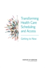 Transforming Health Care Scheduling and Access : Getting to Now - eBook