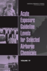 Acute Exposure Guideline Levels for Selected Airborne Chemicals : Volume 19 - eBook