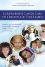 Comprehensive Cancer Care for Children and Their Families : Summary of a Joint Workshop by the Institute of Medicine and the American Cancer Society - eBook