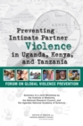 Preventing Intimate Partner Violence in Uganda, Kenya, and Tanzania : Summary of a Joint Workshop by the Institute of Medicine, the National Research Council, and the Uganda National Academy of Scienc - eBook