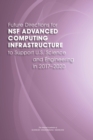 Future Directions for NSF Advanced Computing Infrastructure to Support U.S. Science and Engineering in 2017-2020 - eBook