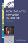 Metrics That Matter for Population Health Action : Workshop Summary - eBook