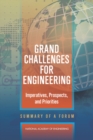 Grand Challenges for Engineering : Imperatives, Prospects, and Priorities: Summary of a Forum - eBook