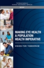 Making Eye Health a Population Health Imperative : Vision for Tomorrow - eBook