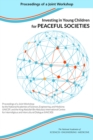 Investing in Young Children for Peaceful Societies : Proceedings of a Joint Workshop by the National Academies of Sciences, Engineering, and Medicine; UNICEF; and the King Abdullah Bin Abdulaziz Inter - eBook
