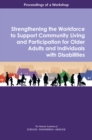 Strengthening the Workforce to Support Community Living and Participation for Older Adults and Individuals with Disabilities : Proceedings of a Workshop - eBook